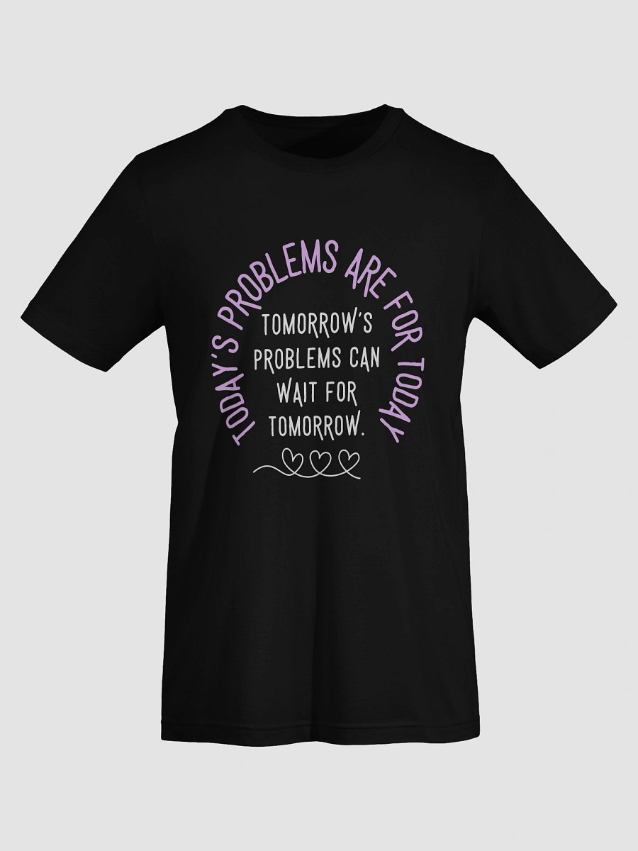 Today’s Problems Are for Today– Mental Health Quote Tee product image (8)