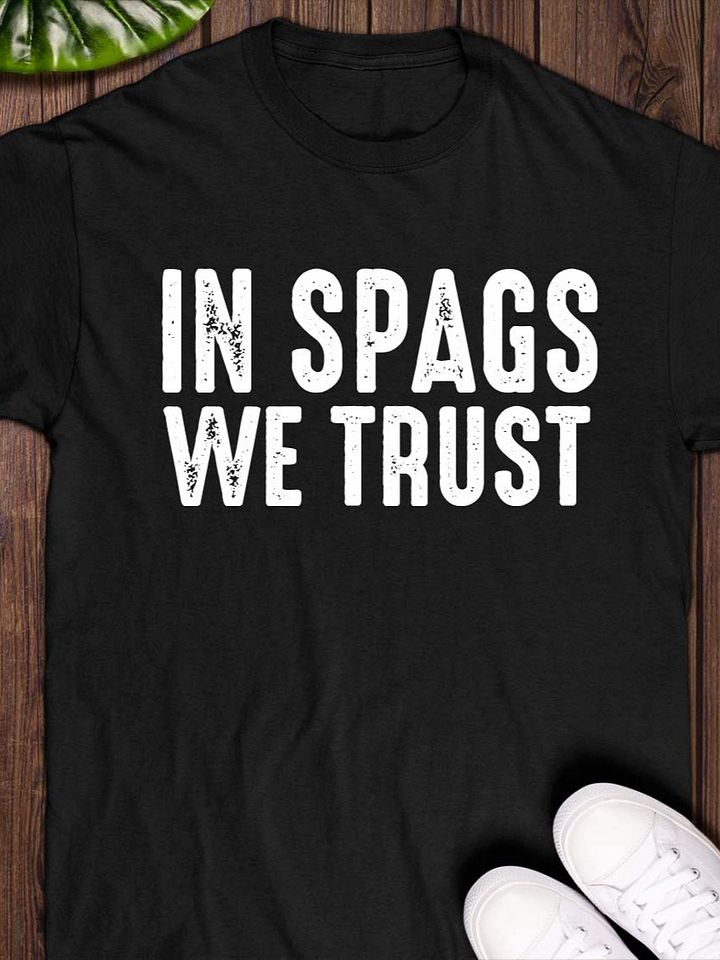 In Spags We Trust T-shirt product image (1)