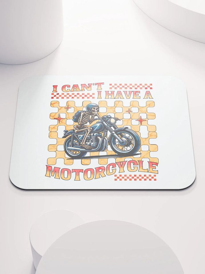I Cant I Have A Motorcycle Skeleton Rider Mouse Pad product image (1)