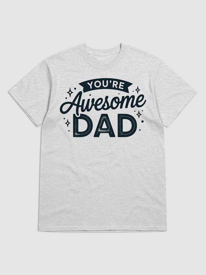You're Awesome Dad T-Shirt product image (1)