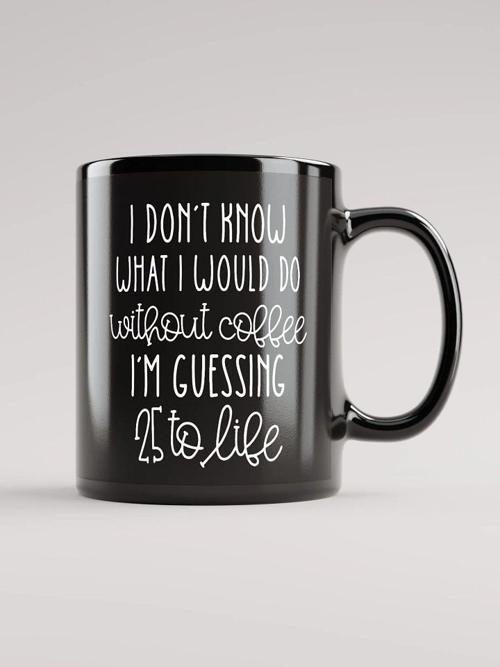 Without Coffee 25 To Life Mug product image (2)