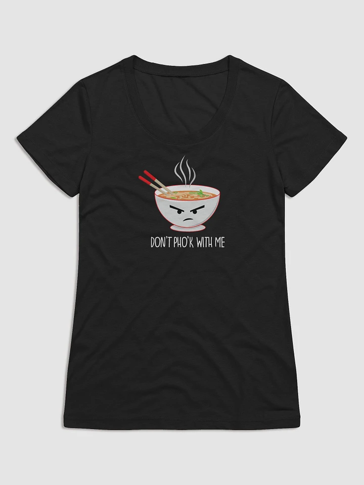 Don't Pho'k With Me Women's T-Shirt product image (3)