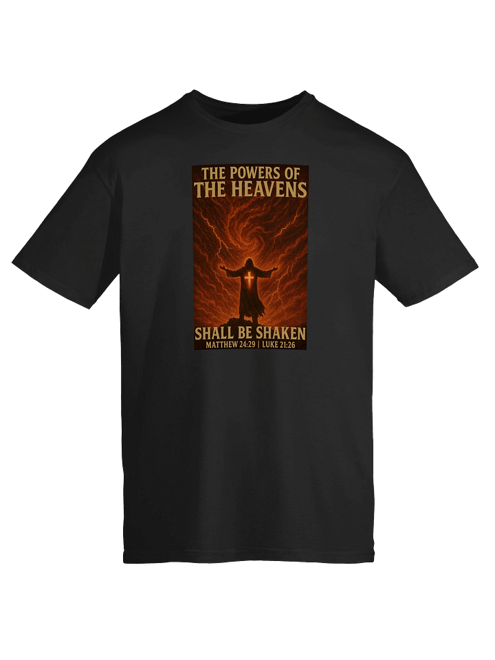 The Powers of The Heavens Shall Be Shaken T-Shirt product image (1)