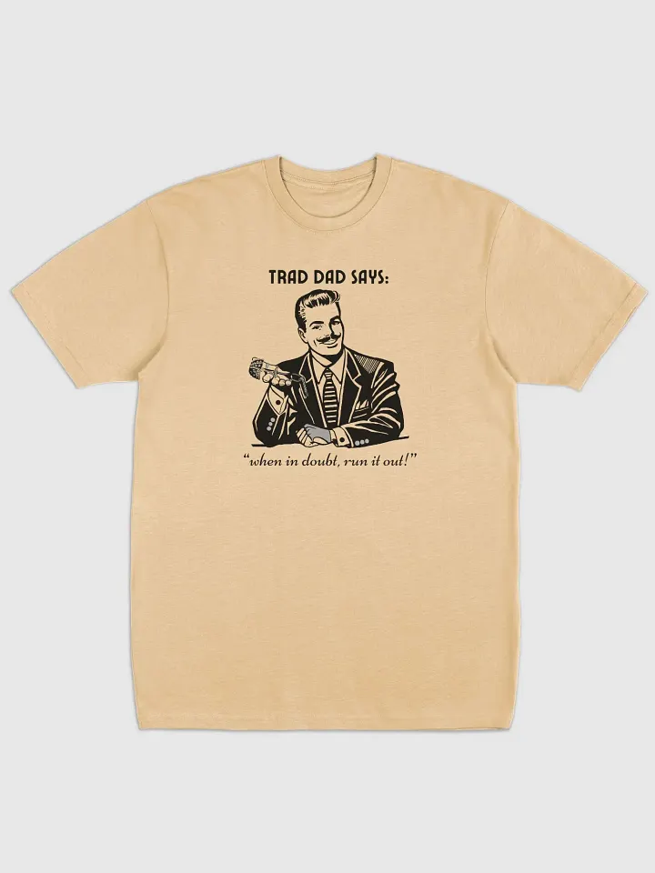 Trad Dad Says: Run It Out - Premium Tee [Mens Sizing] product image (1)