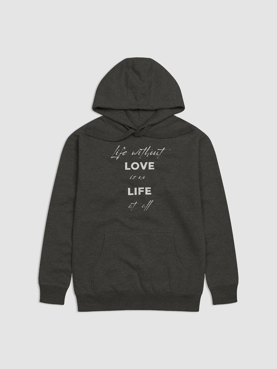"Life without LOVE is no LIFE at all" Premium Unisex Hoodie product image (1)