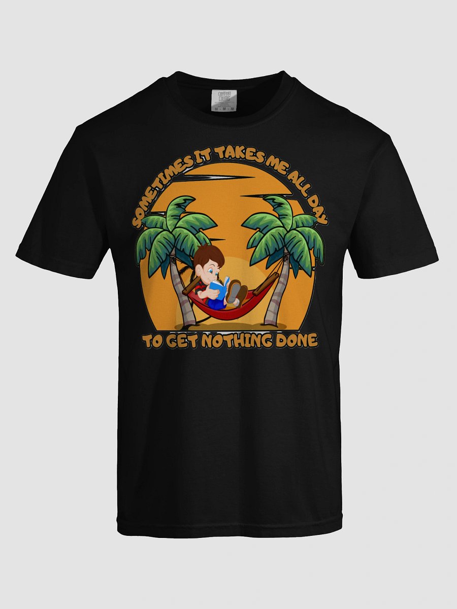SOMETIMES IT TAKES ME ALL DAY TO GET NOTHING DONE product image (60)