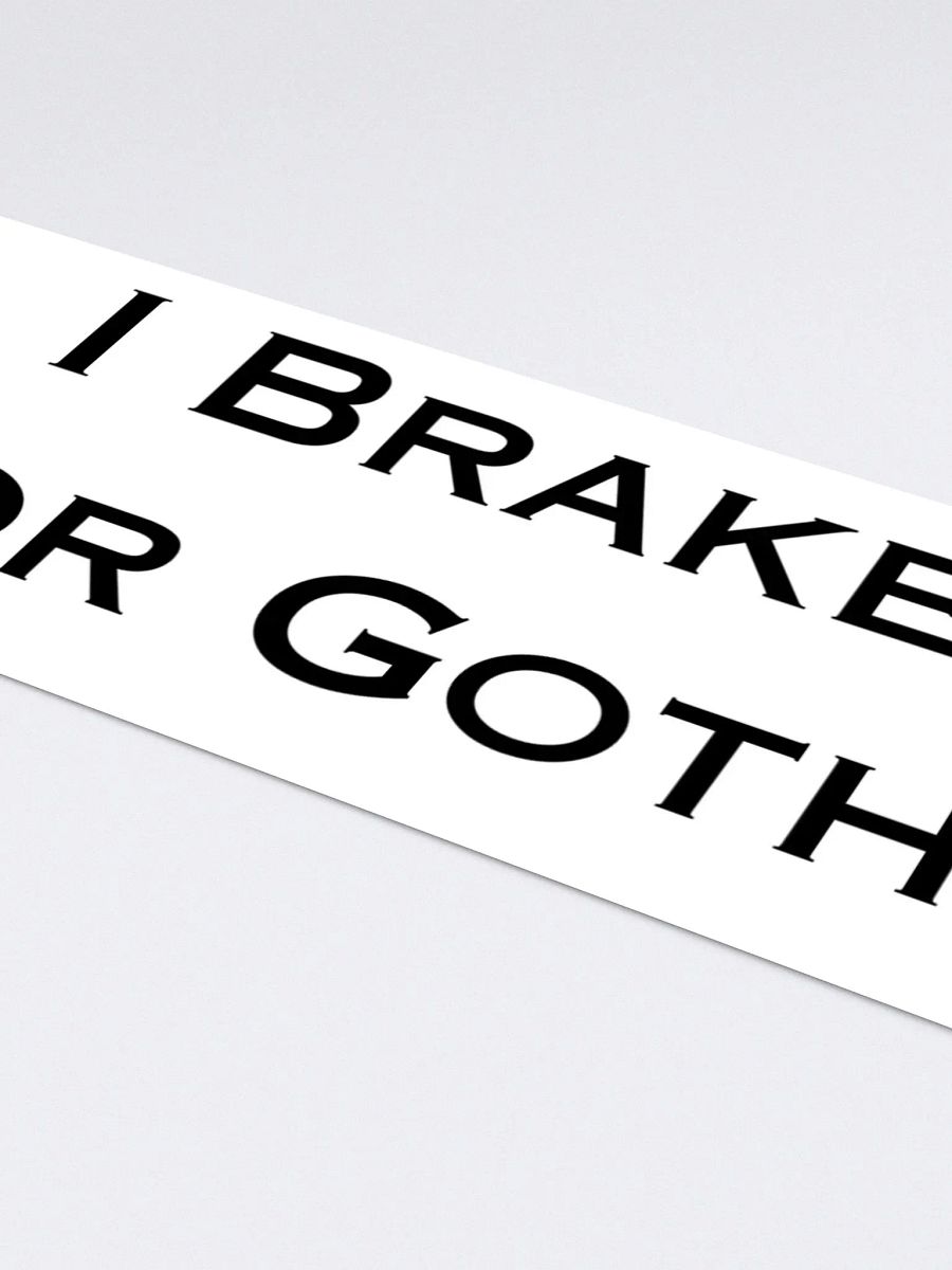 I Brake For Goths Bumper Sticker - White product image (1)