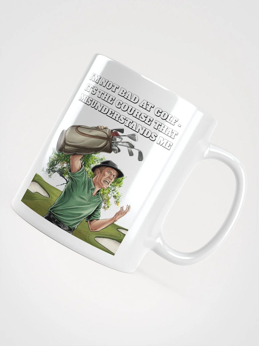 I'm Not Bad At Golf - It's The Course That Misunderstands Me White Mug product image (11)