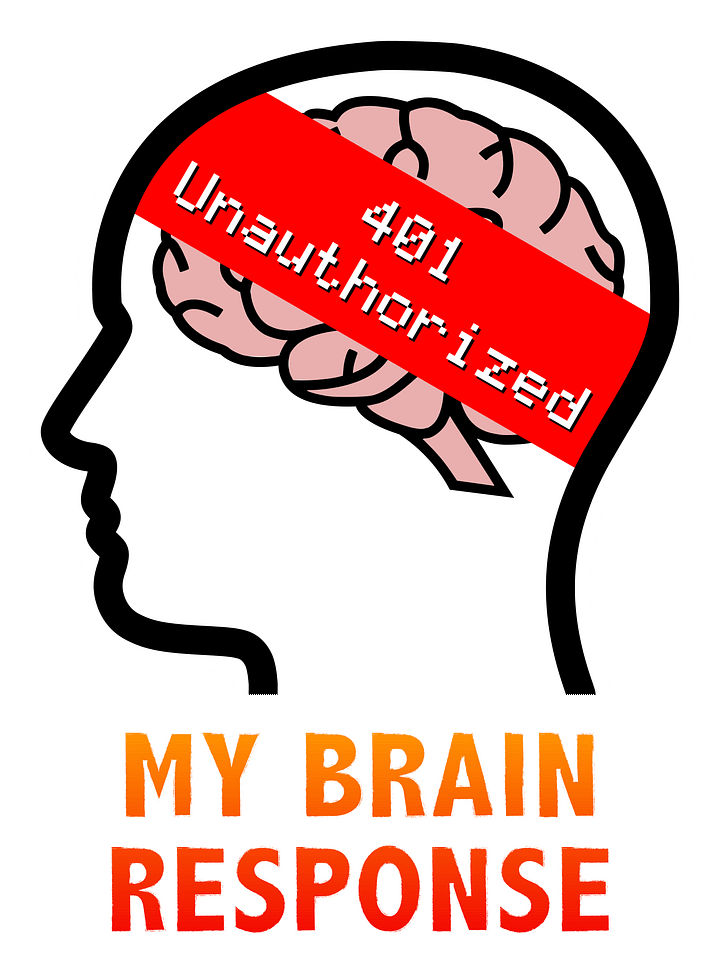My Brain Response: 401 Unauthorized T-Shirt product image (2)