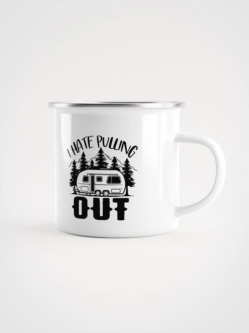 I Hate Pulling Out Enamel Mug