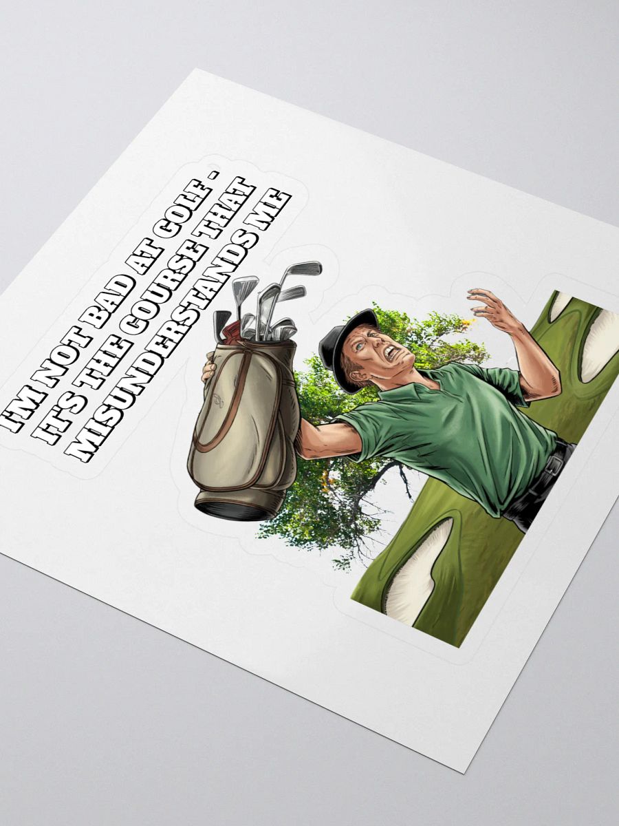 I'm Not Bad At Golf - It's The Course That Misunderstands Me Sticker product image (3)