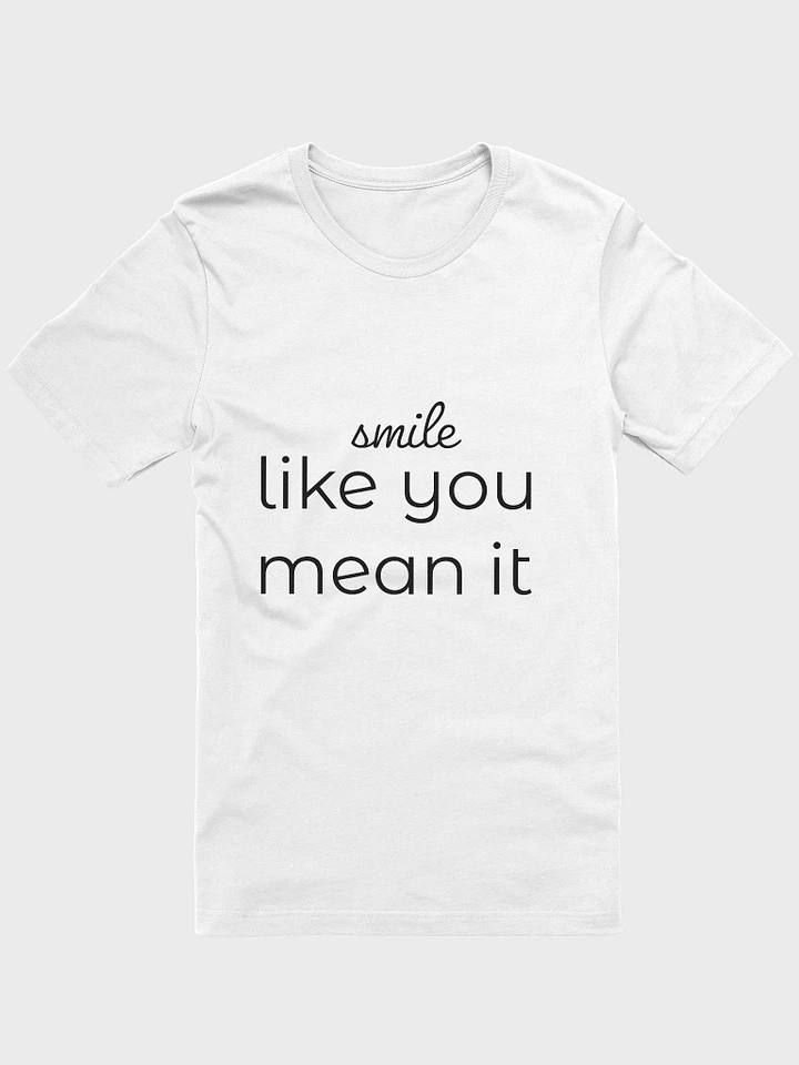 smile like you mean it T-shirt product image (1)