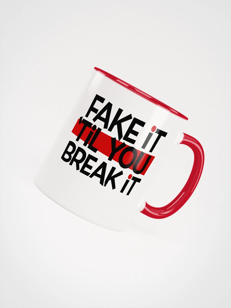 Fake it 'til You Break It! - Red Mug product image (4)