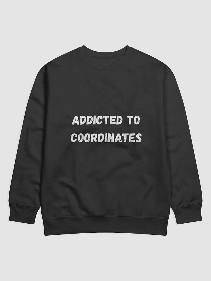 Addicted to Coordinates - Stylish Geocaching Sweatshirt for Outdoor Enthusiasts product image (1)