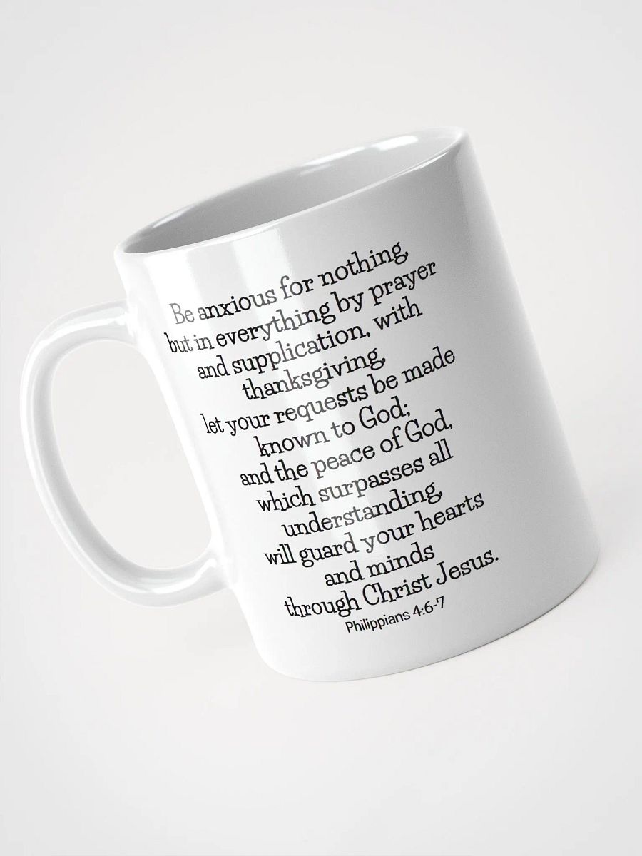 Be Anxious For Nothing, But In Everything By Prayer Philippians 4:6 White Glossy Mug 11/15/20oz product image (3)