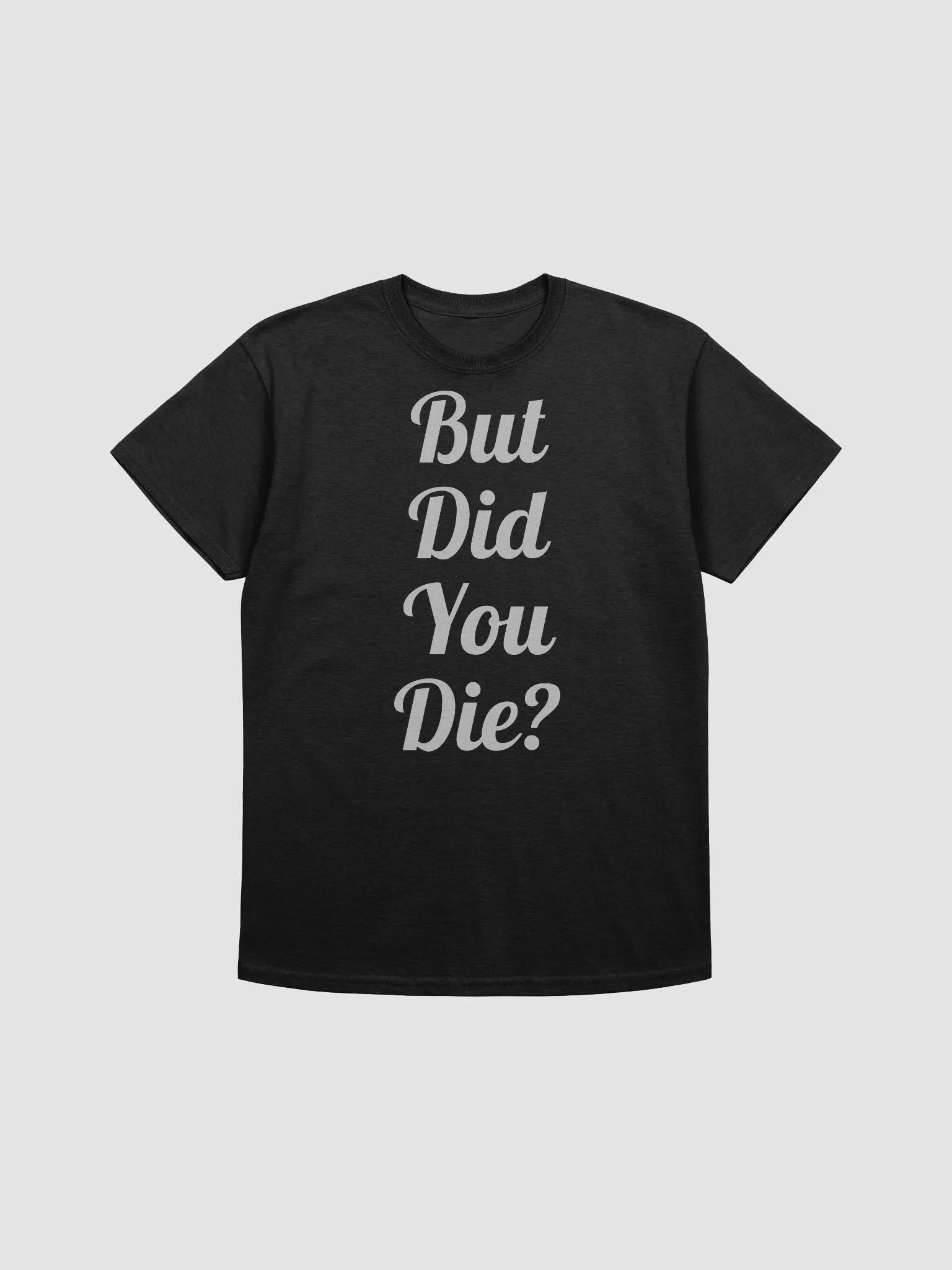 But Did you Die? (Tshirt) product image (7)