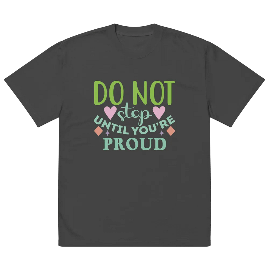 Do Not Stop Until You're Proud Motivational T-Shirt product image (3)