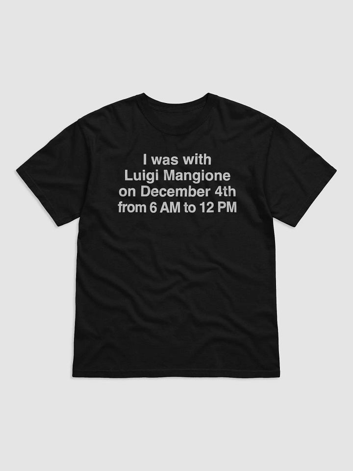 I Was With Luigi Mangione On December 4th From 6 AM To 12 PM Shirt product image (2)