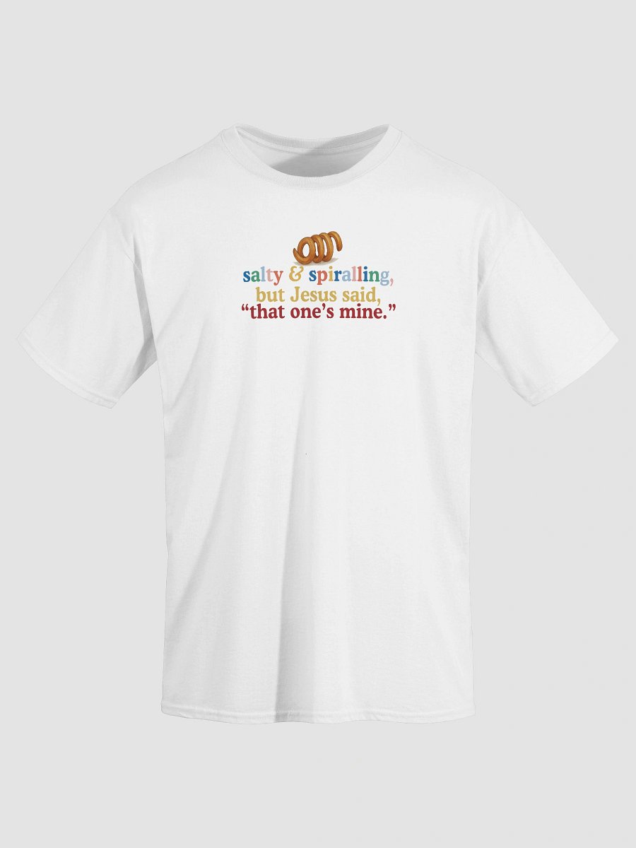 Salty and Spiralling, but Jesus Said, “That One’s Mine.” T-Shirt product image (3)