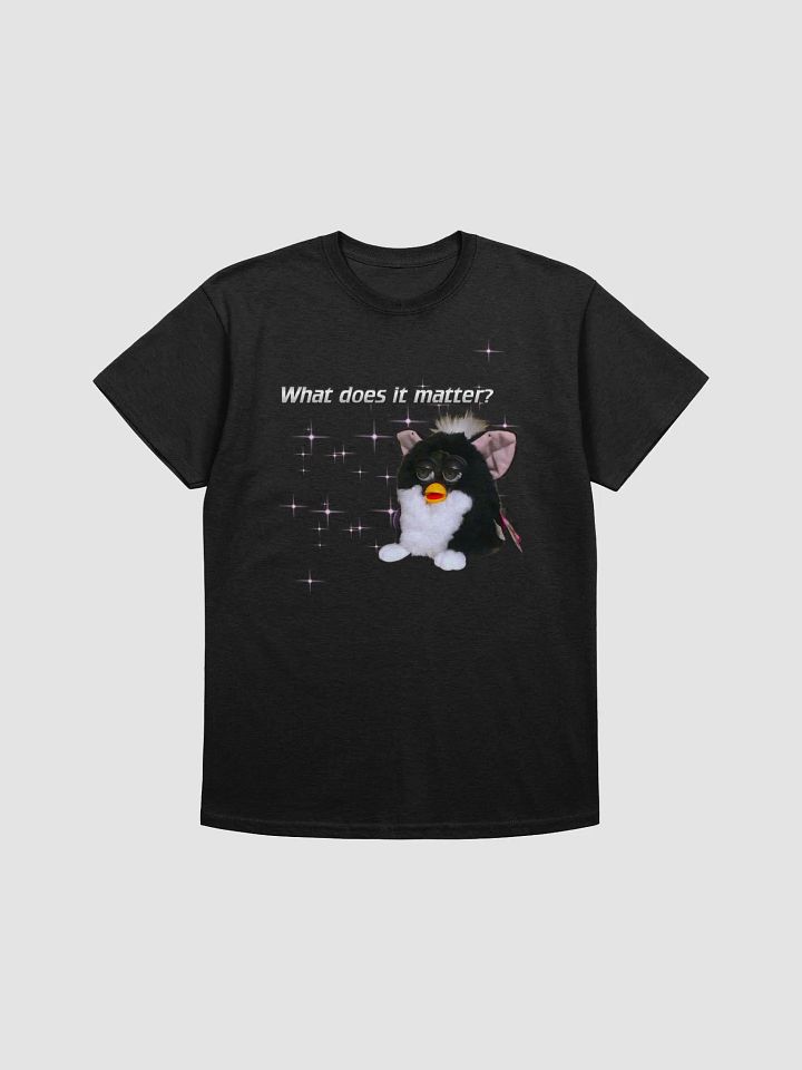 Double-sided What does it matter? Unisex T-Shirt product image (5)