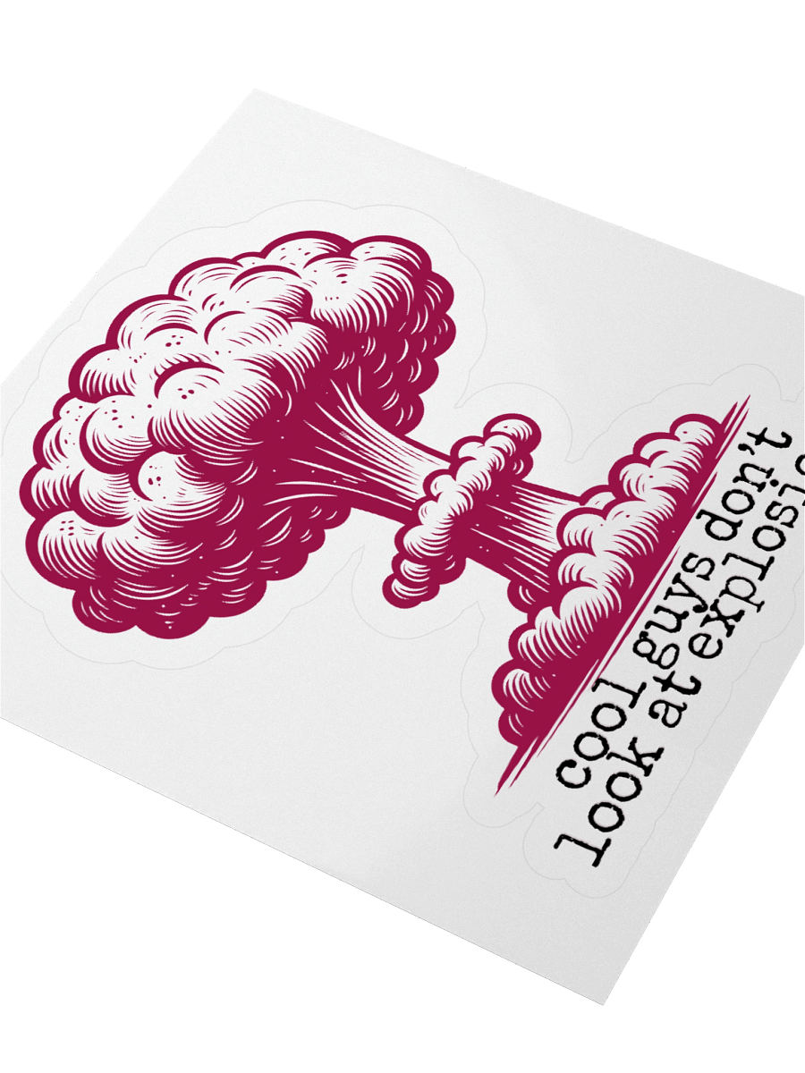 cool guys don't look at explosions Kiss-Cut Sticker product image (9)