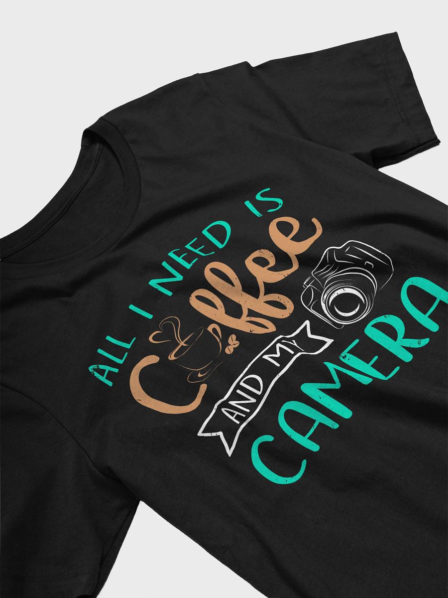 All I Need is Coffee and My Camera Shirt product image (2)