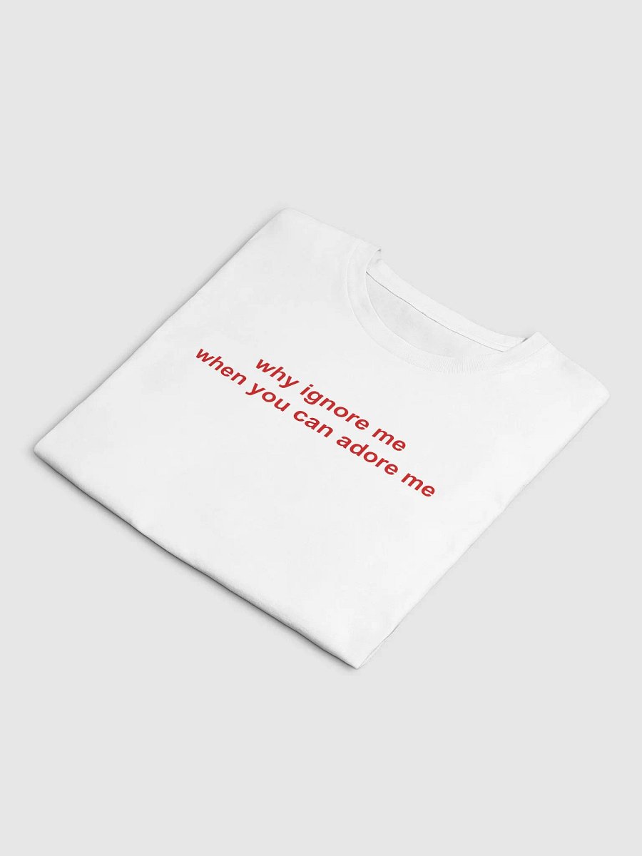 why ignore me when you can adore me Crop Top product image (13)