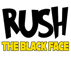 RUSH THE BLACK FACE