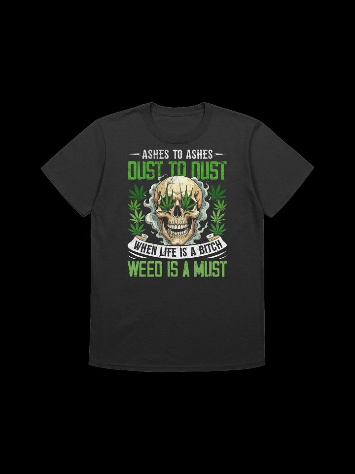 420 Weed - Ashes to ashes dust to dust T-Shirt product image (6)
