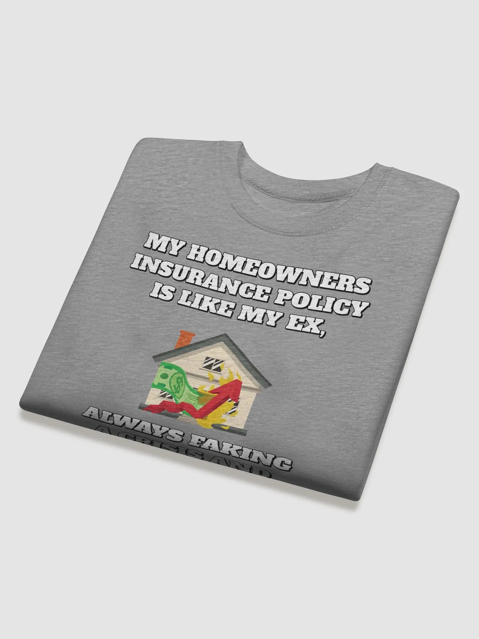My Homeowners Insurance Policy Is Like My Ex - Funny Sweatshirt product image (19)