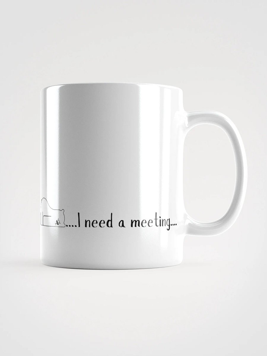 'I Need a Meeting' White Glossy Mug product image (1)