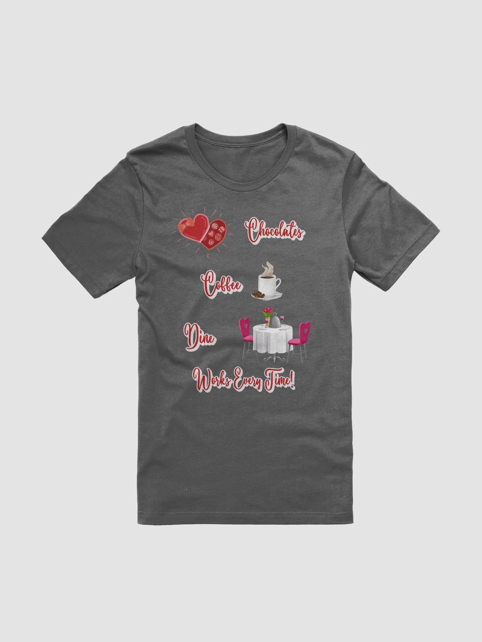 Chocolates, Coffee, Dine, Works Every Time Valentine's Day T-shirt product image (13)