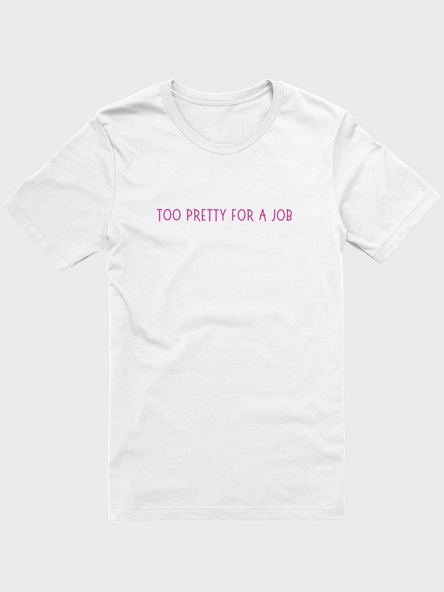 Too Pretty For A Job T-shirt product image (25)