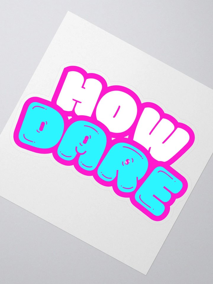 HOW DARE Kawaii Sticker product image (2)