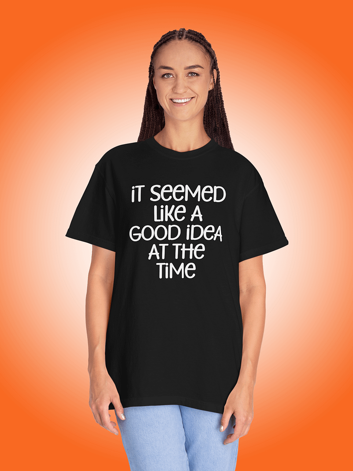 It Seemed Like A Good Idea At The Time product image (1)