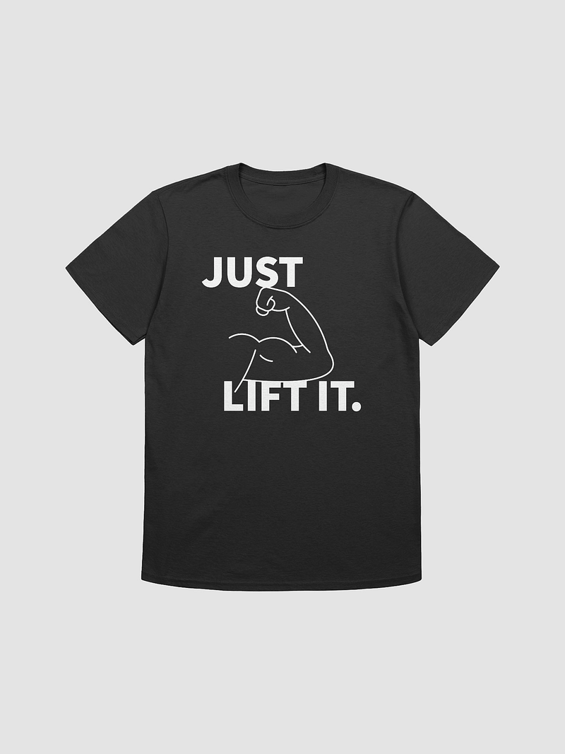 Just Lift It Shirt