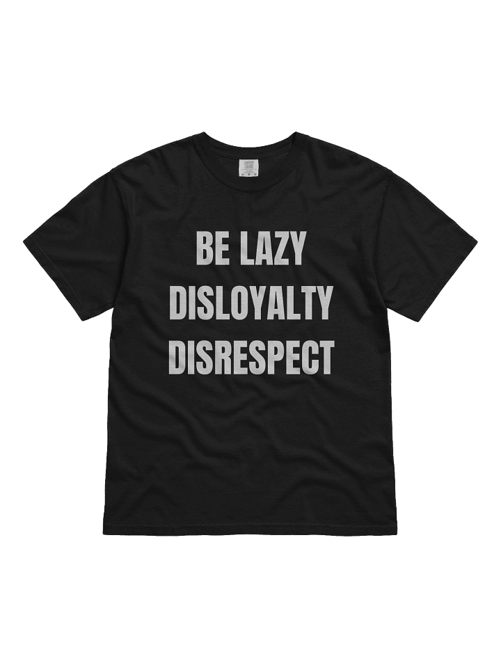 Be Lazy, Disloyalty, -Tee product image (7)
