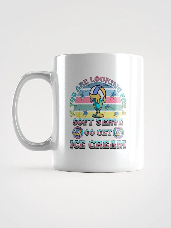 If You Are Looking For A Soft Serve Go Get Ice Cream Volleyball Sundae Dreams Mug product image (1)