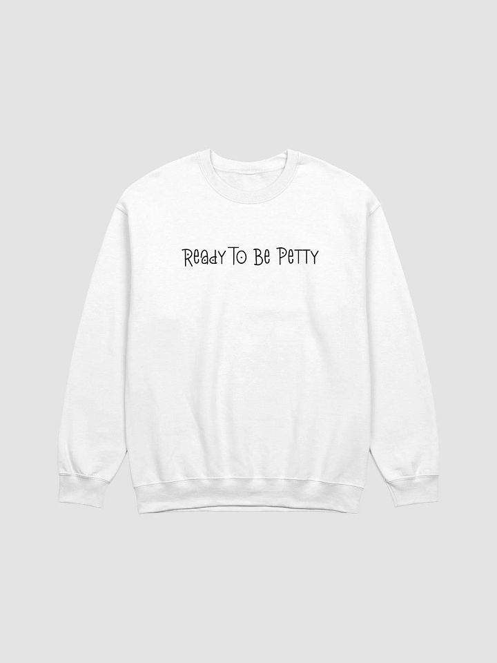 Ready To Be Petty Sweatshirt product image (14)