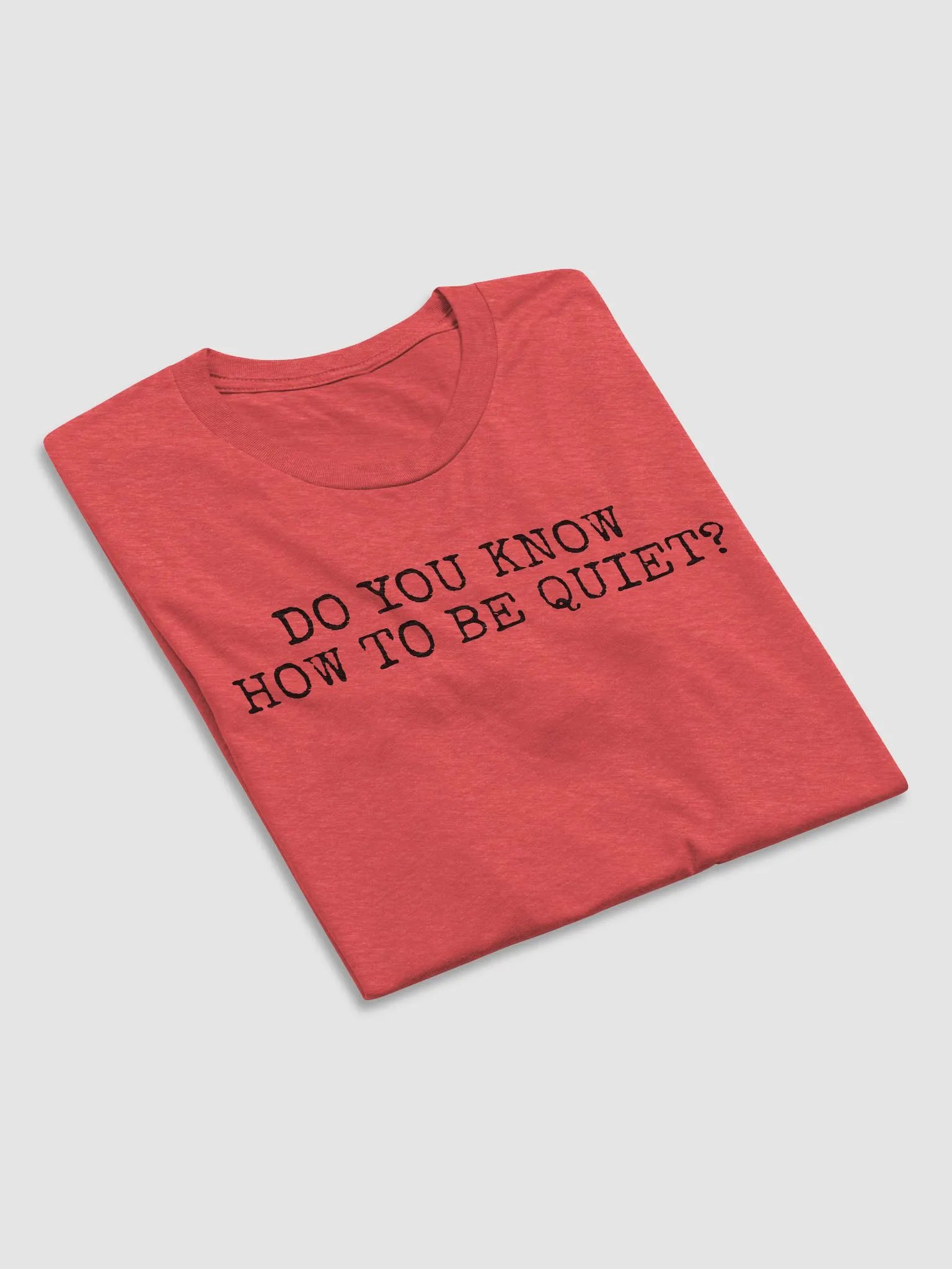 Do you know how to be Quiet? T-Shirt (B) product image (6)