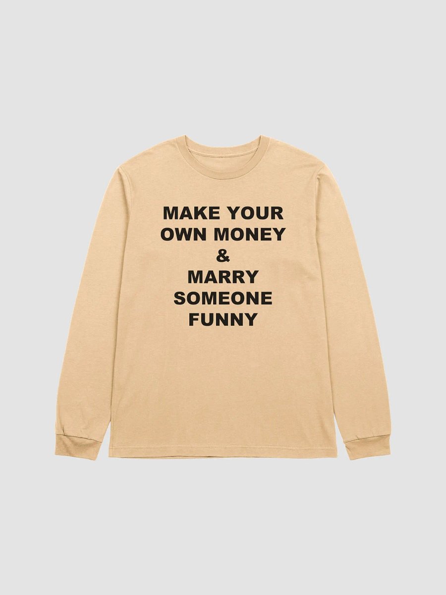 MAKE YOUR OWN MONEY & MARRY SOMEONE FUNNY Supersoft Long Sleeve T-Shirt product image (1)