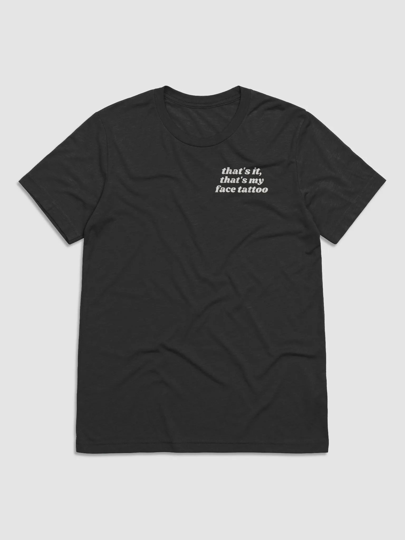 Limited run That's it, that's my face tattoo t-shirt product image (1)