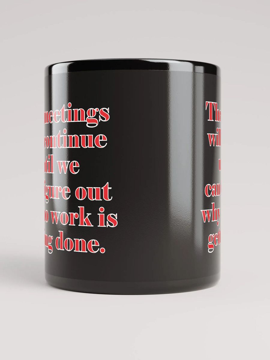 The Meetings Will Continue Coffee Mug product image (5)