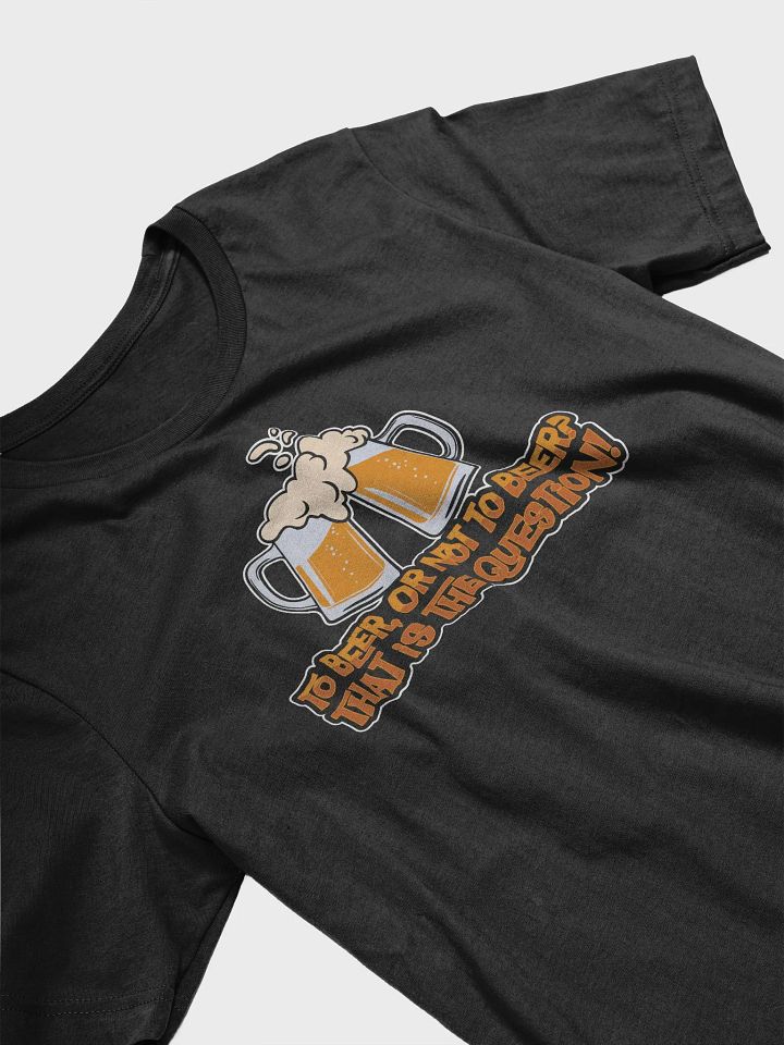 To Beer or Not to Beer: The Funniest College Shirt product image (2)