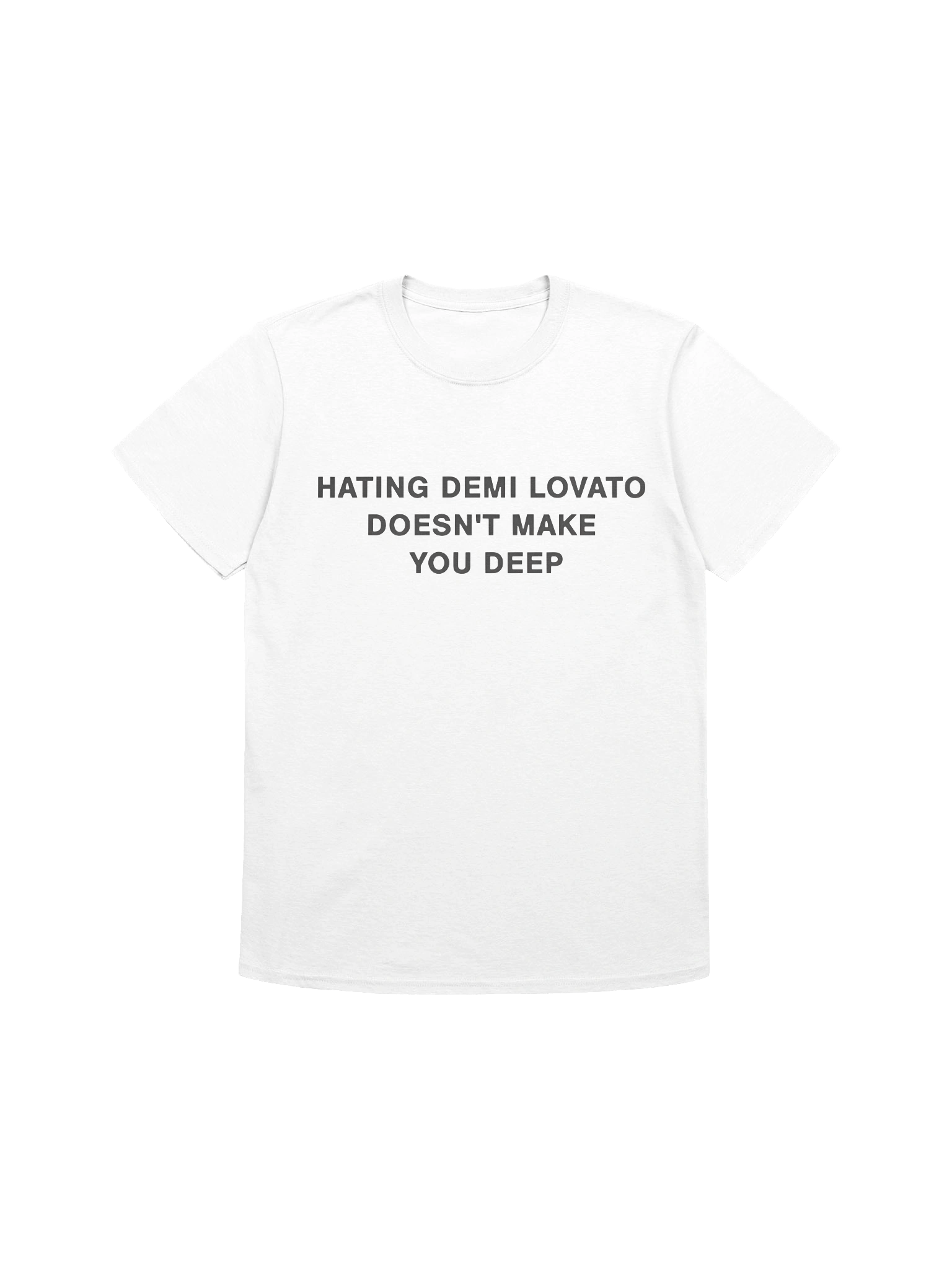 Hating Demi Lovato Doesn’t Make You Deep T-Shirt product image (1)
