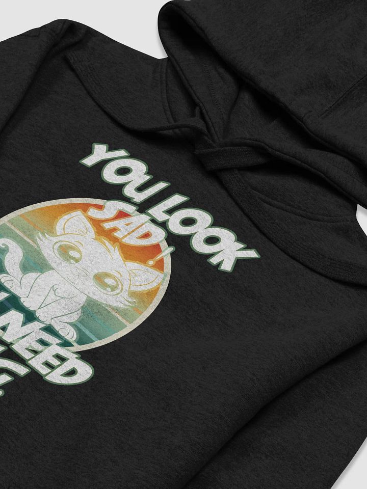 You Look Sad! You Need a Hug – Funny Hoodie product image (2)