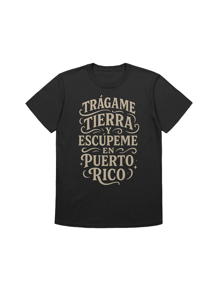 Trágame Tierra y Escúpeme en Puerto Rico T-Shirt product image (1)