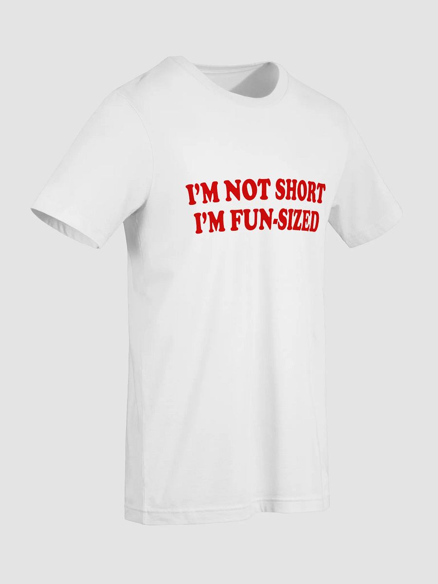 I'm not short I'm fun-sized T-shirt product image (3)