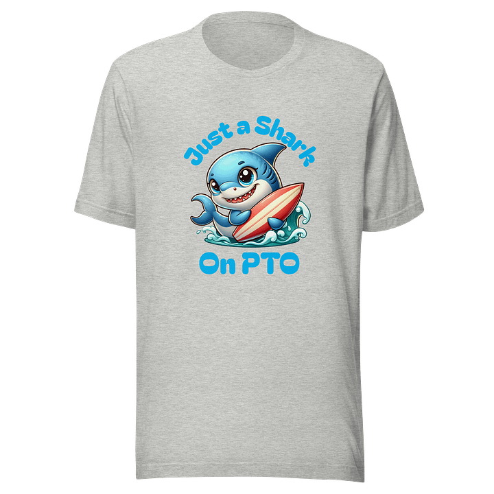 Just a Shark on PTO Unisex T-Shirt product image (3)