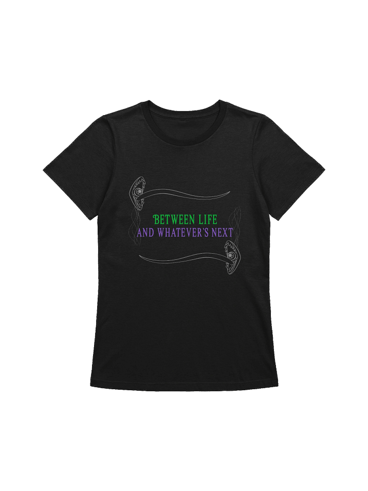 [UM Designs] Between Life and Whatever's Next - Women's Graphic Tee product image (1)